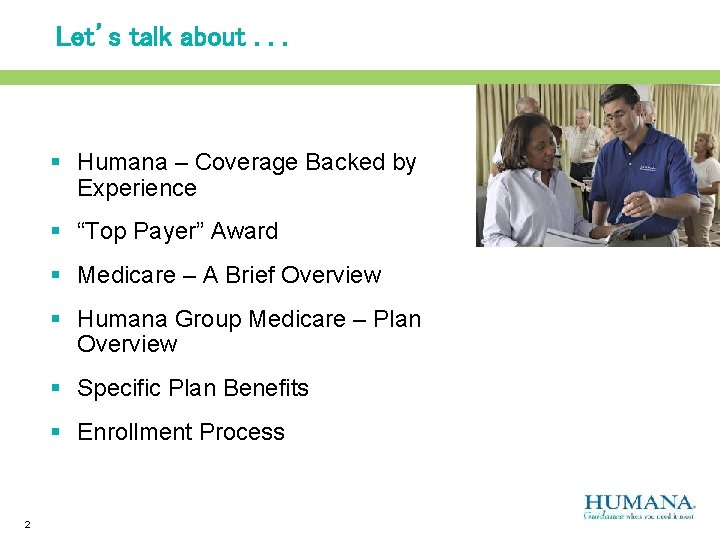 Let’s talk about. . . § Humana – Coverage Backed by Experience § “Top