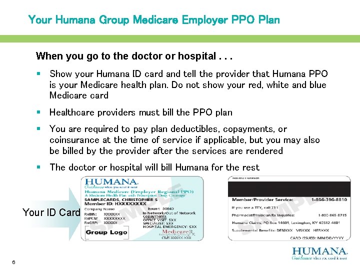 Your Humana Group Medicare Employer PPO Plan When you go to the doctor or