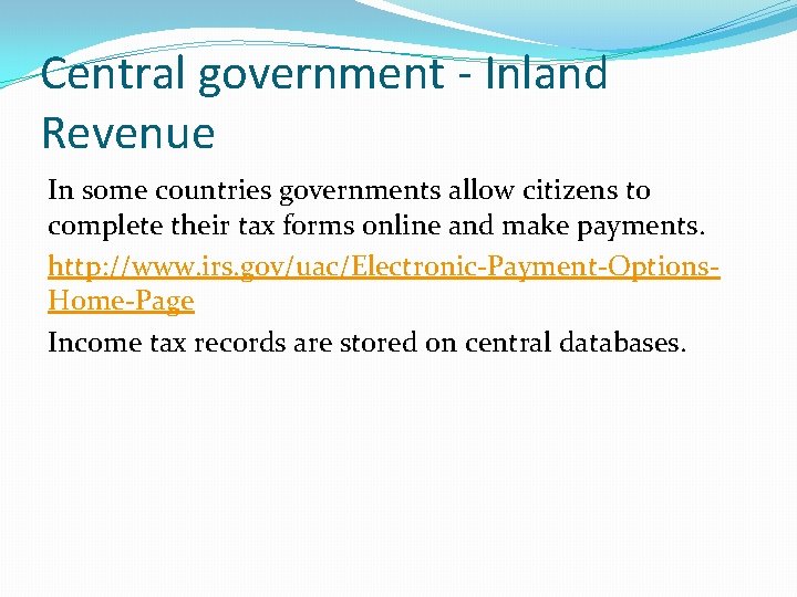 Central government - Inland Revenue In some countries governments allow citizens to complete their