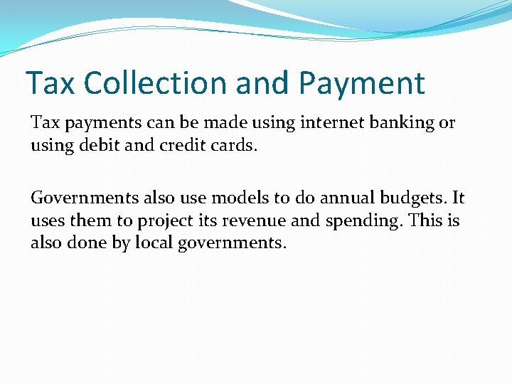 Tax Collection and Payment Tax payments can be made using internet banking or using