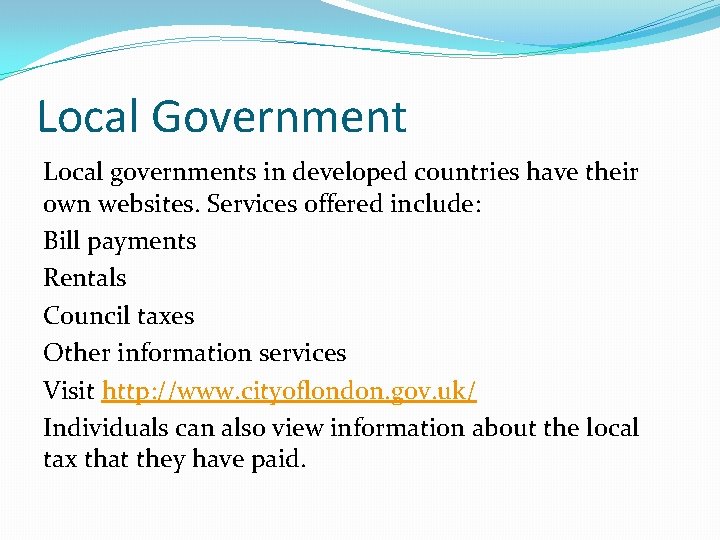 Local Government Local governments in developed countries have their own websites. Services offered include: