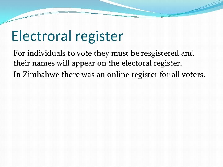 Electroral register For individuals to vote they must be resgistered and their names will