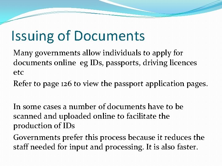 Issuing of Documents Many governments allow individuals to apply for documents online eg IDs,