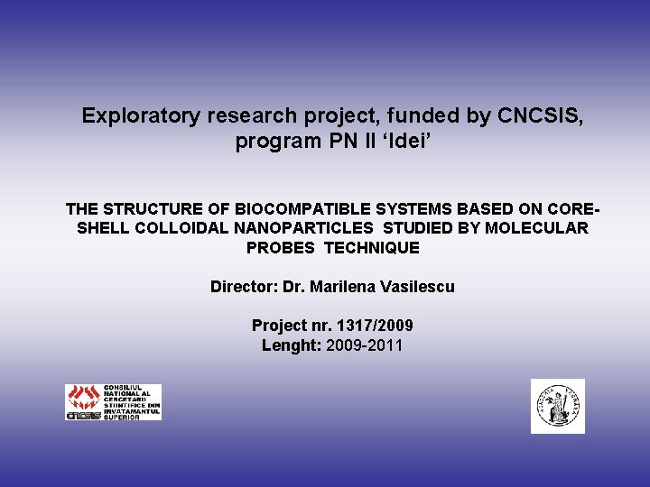 Exploratory research project, funded by CNCSIS, program PN II ‘Idei’ THE STRUCTURE OF BIOCOMPATIBLE
