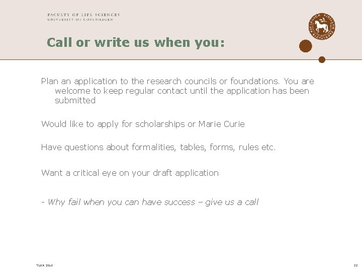 Call or write us when you: Plan an application to the research councils or Call or write us when you: Plan an application to the research councils or