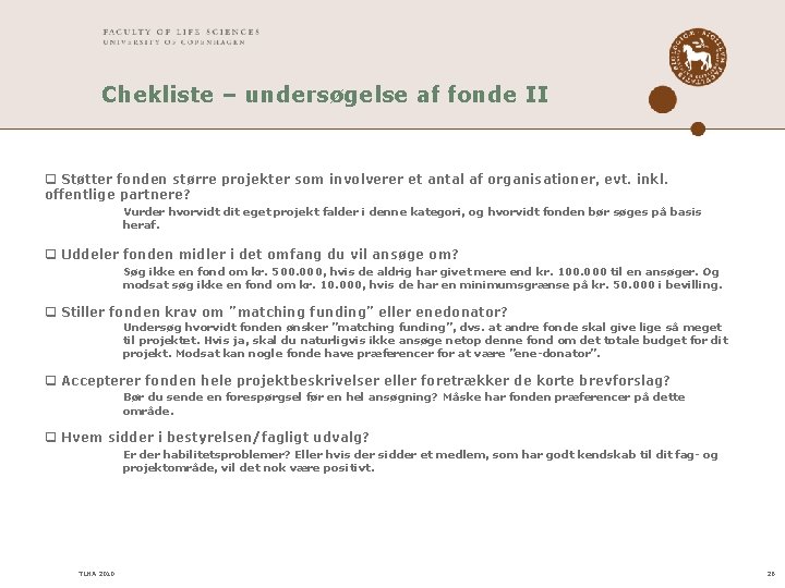 Chekliste – undersøgelse af fonde II q Støtter fonden større projekter som involverer et Chekliste – undersøgelse af fonde II q Støtter fonden større projekter som involverer et