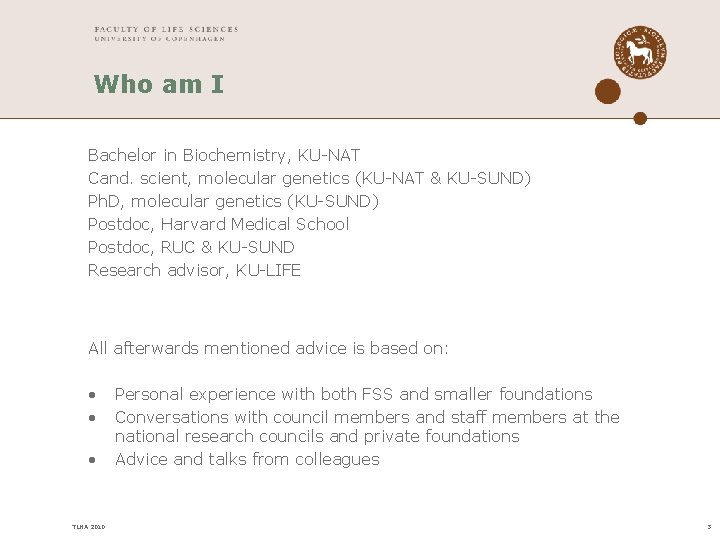 Who am I Bachelor in Biochemistry, KU-NAT Cand. scient, molecular genetics (KU-NAT & KU-SUND) Who am I Bachelor in Biochemistry, KU-NAT Cand. scient, molecular genetics (KU-NAT & KU-SUND)
