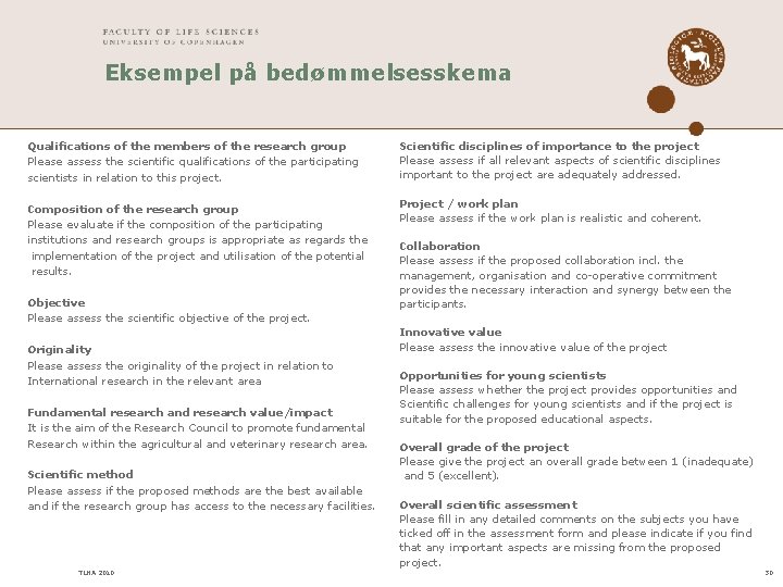 Eksempel på bedømmelsesskema Qualifications of the members of the research group Please assess the Eksempel på bedømmelsesskema Qualifications of the members of the research group Please assess the
