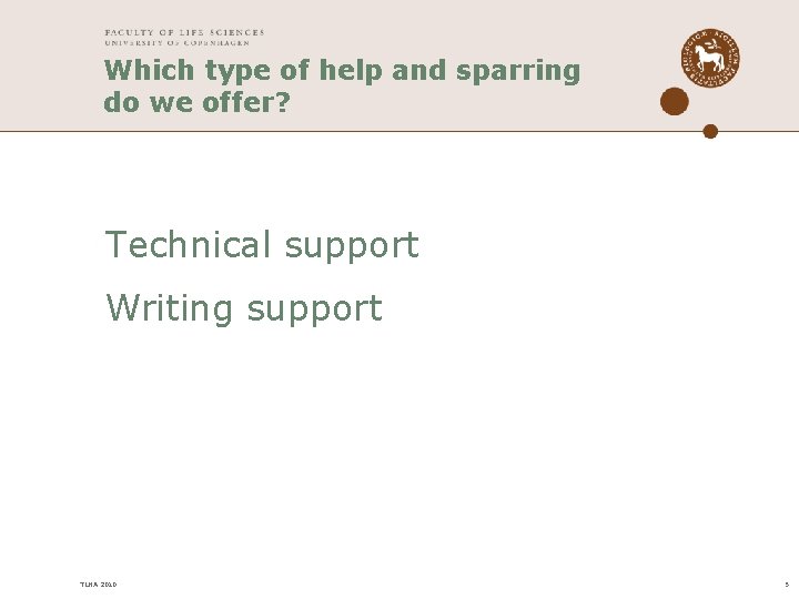 Which type of help and sparring do we offer? Technical support Writing support TLHA Which type of help and sparring do we offer? Technical support Writing support TLHA