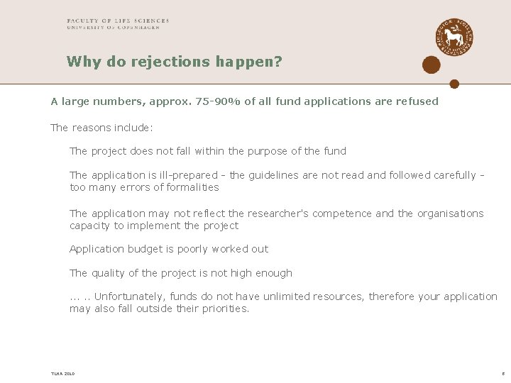 Why do rejections happen? A large numbers, approx. 75 -90% of all fund applications Why do rejections happen? A large numbers, approx. 75 -90% of all fund applications