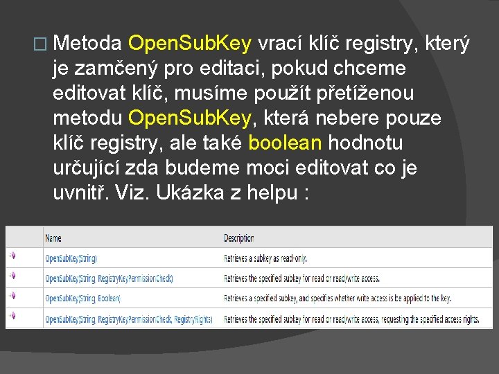 � Metoda Open. Sub. Key vrací klíč registry, který je zamčený pro editaci, pokud