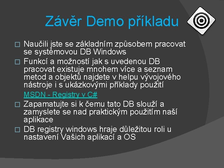 Závěr Demo příkladu Naučili jste se základním způsobem pracovat se systémovou DB Windows �