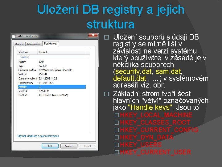 Uložení DB registry a jejich struktura Uložení souborů s údaji DB registry se mírně