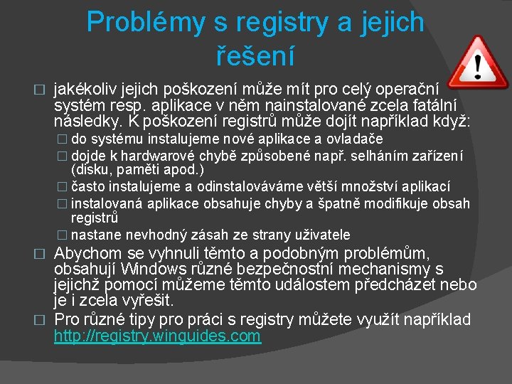 Problémy s registry a jejich řešení � jakékoliv jejich poškození může mít pro celý