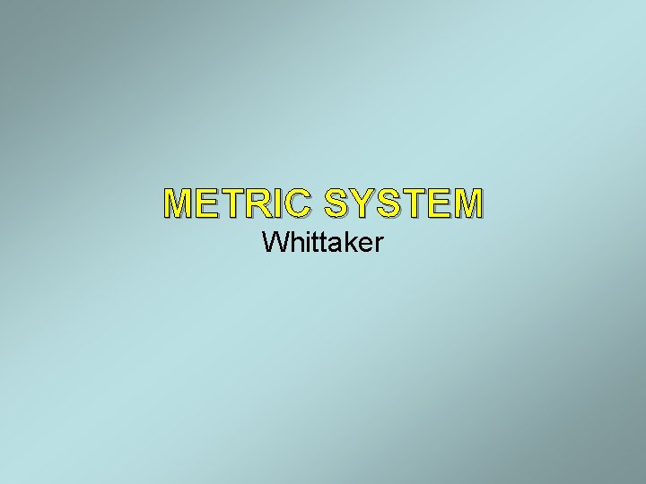 METRIC SYSTEM Whittaker 