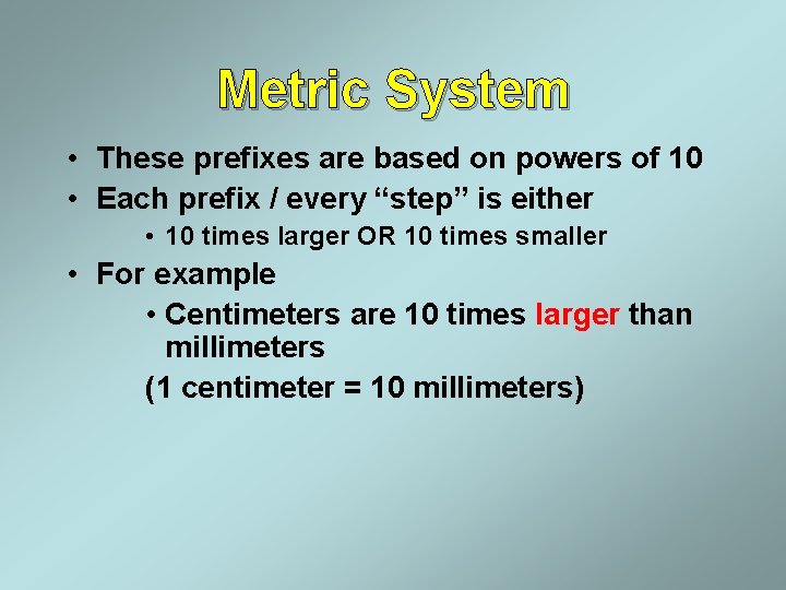 Metric System • These prefixes are based on powers of 10 • Each prefix