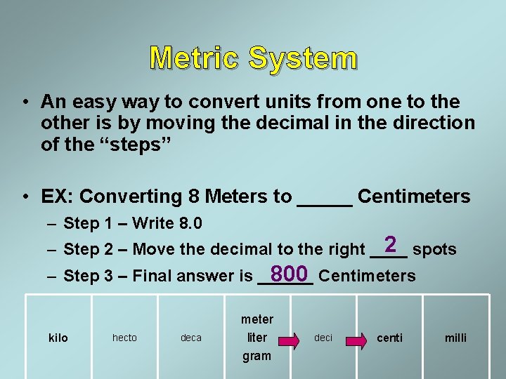 Metric System • An easy way to convert units from one to the other