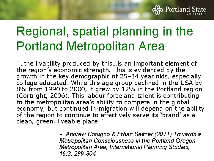 Regional, spatial planning in the Portland Metropolitan Area “…the livability produced by this…is an