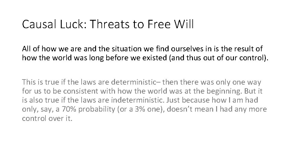 Causal Luck: Threats to Free Will All of how we are and the situation