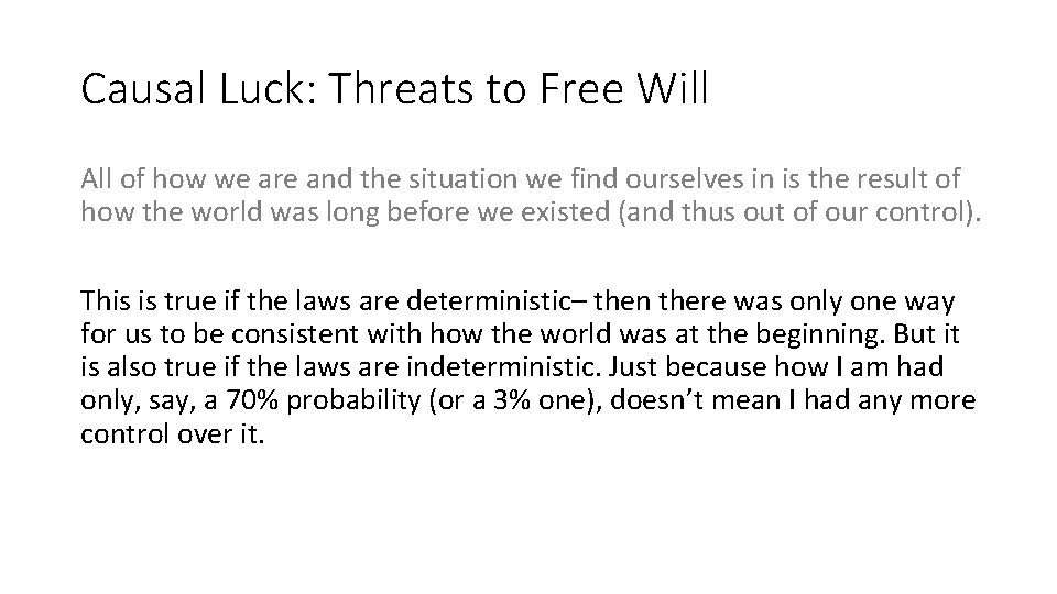 Causal Luck: Threats to Free Will All of how we are and the situation