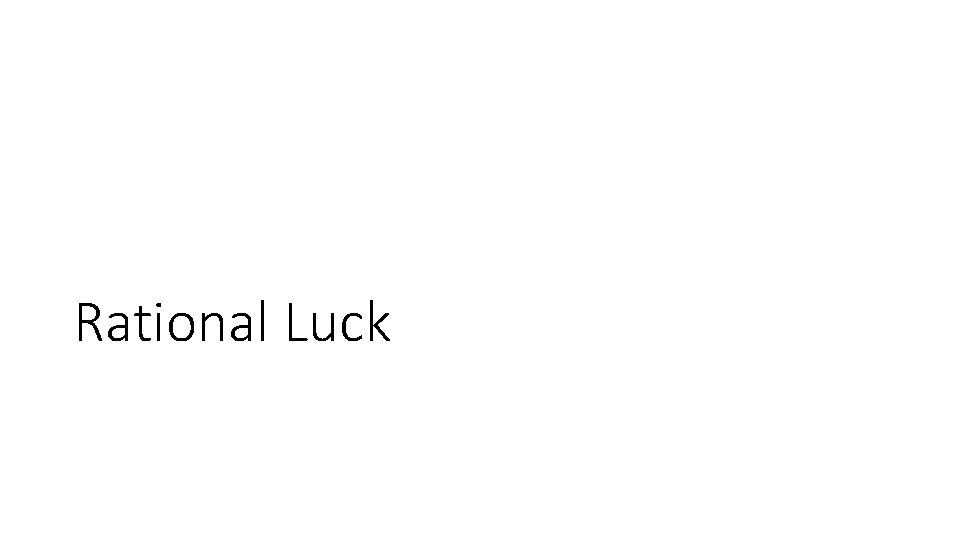 Rational Luck 