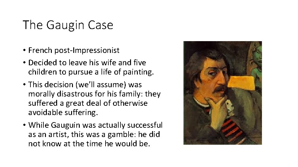 The Gaugin Case • French post-Impressionist • Decided to leave his wife and five