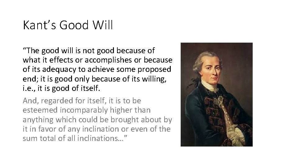 Kant’s Good Will “The good will is not good because of what it effects