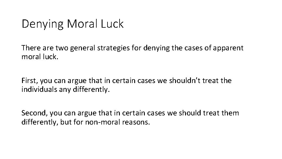 Denying Moral Luck There are two general strategies for denying the cases of apparent