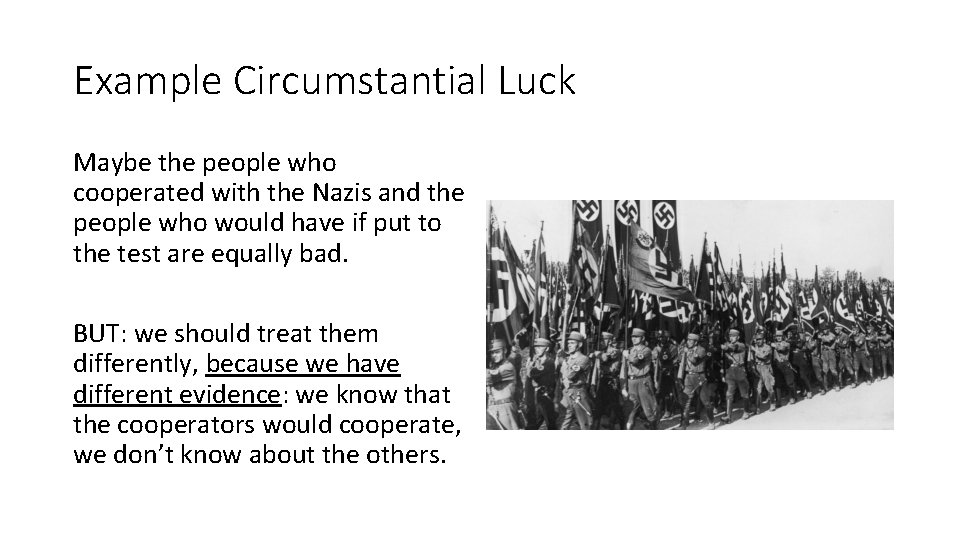 Example Circumstantial Luck Maybe the people who cooperated with the Nazis and the people