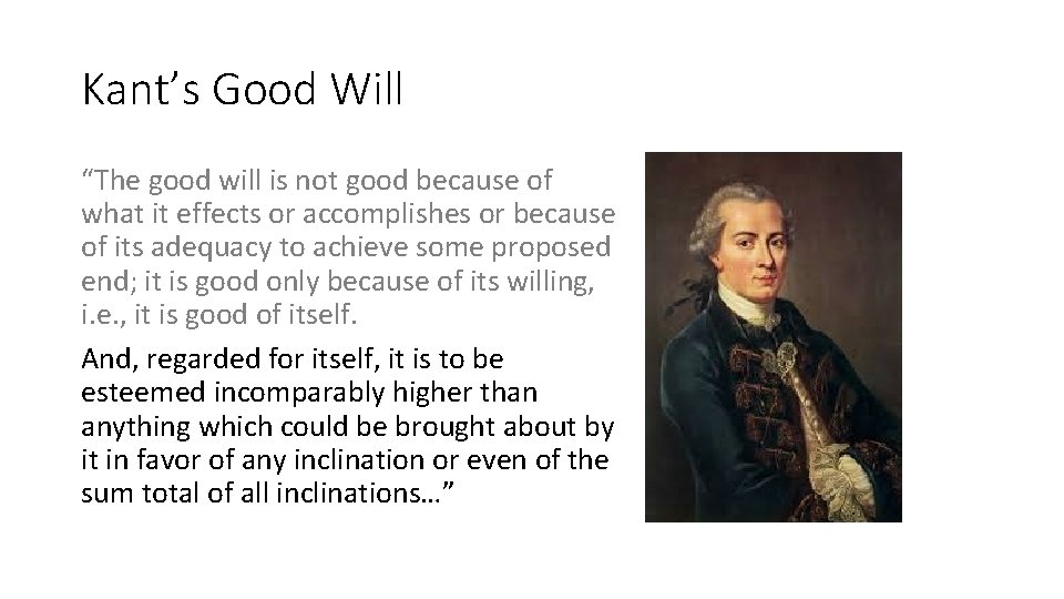Kant’s Good Will “The good will is not good because of what it effects