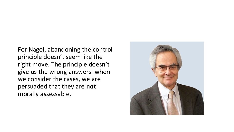 For Nagel, abandoning the control principle doesn’t seem like the right move. The principle