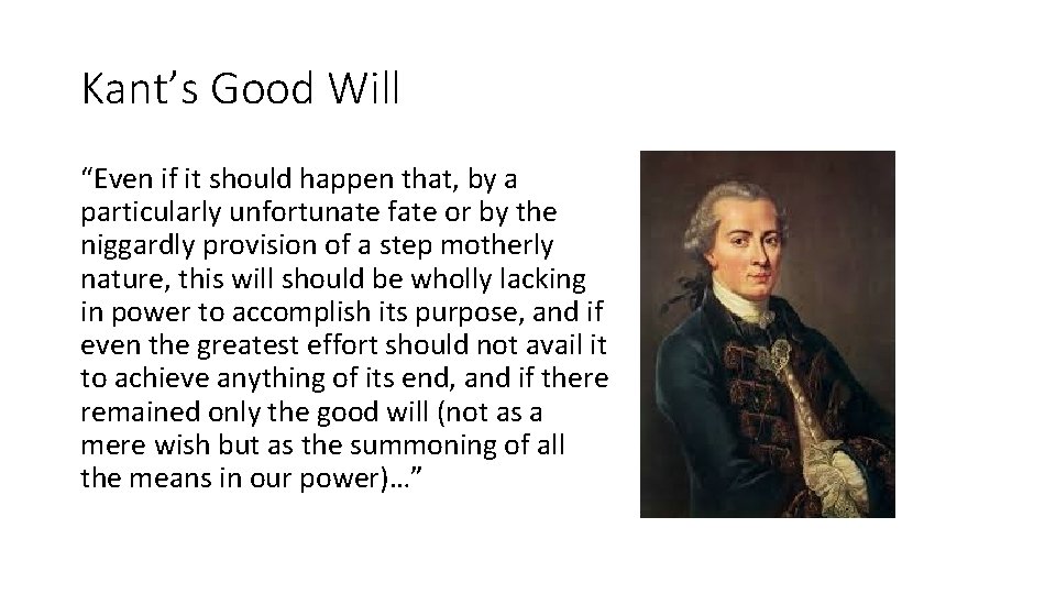 Kant’s Good Will “Even if it should happen that, by a particularly unfortunate fate