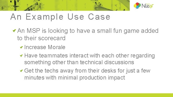 An Example Use Case An MSP is looking to have a small fun game