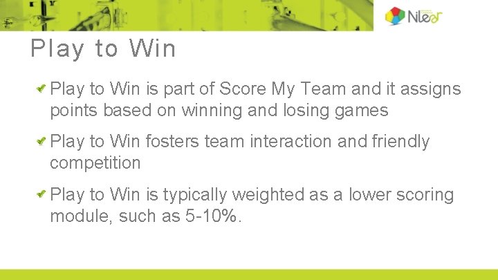 Play to Win is part of Score My Team and it assigns points based