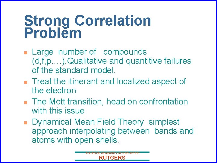 Strong Correlation Problem n n Large number of compounds (d, f, p…. ). Qualitative