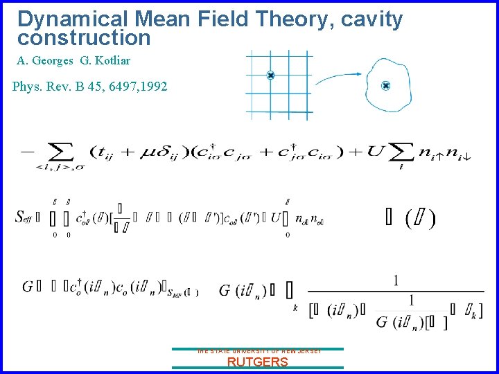 Dynamical Mean Field Theory, cavity construction A. Georges G. Kotliar Phys. Rev. B 45,