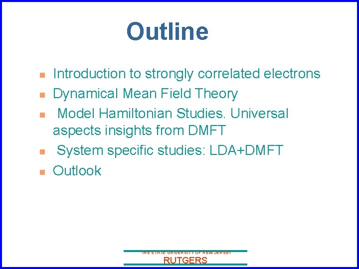Outline n n n Introduction to strongly correlated electrons Dynamical Mean Field Theory Model