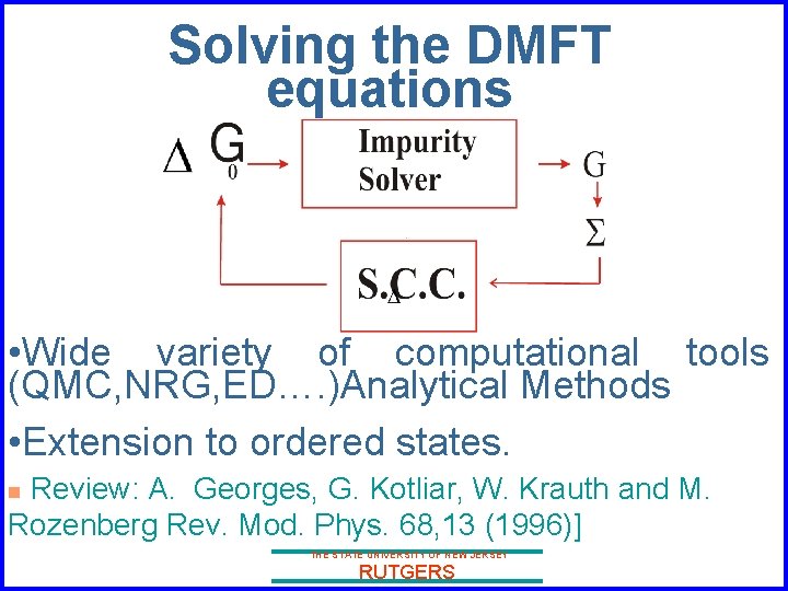 Solving the DMFT equations • Wide variety of computational tools (QMC, NRG, ED…. )Analytical