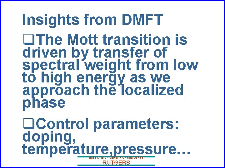 Insights from DMFT q. The Mott transition is driven by transfer of spectral weight