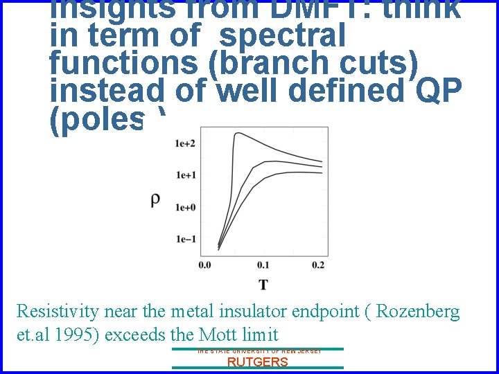 Insights from DMFT: think in term of spectral functions (branch cuts) instead of well