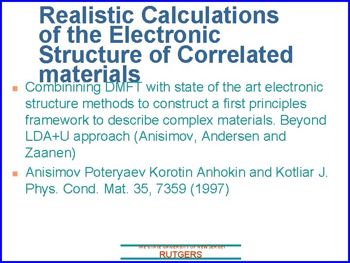 n n Realistic Calculations of the Electronic Structure of Correlated materials Combinining DMFT with