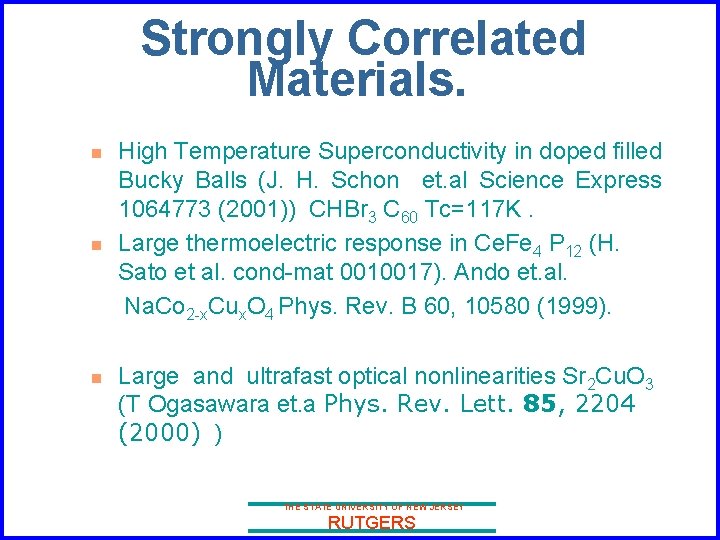 Strongly Correlated Materials. n n n High Temperature Superconductivity in doped filled Bucky Balls