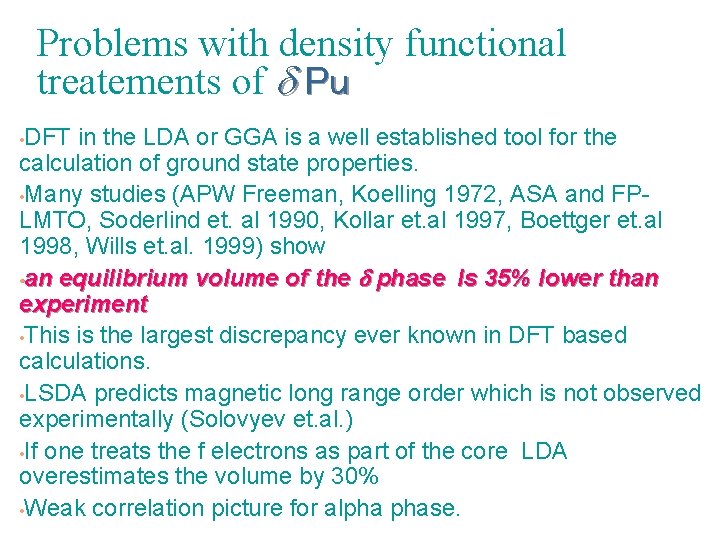 Problems with density functional treatements of d Pu DFT in the LDA or GGA