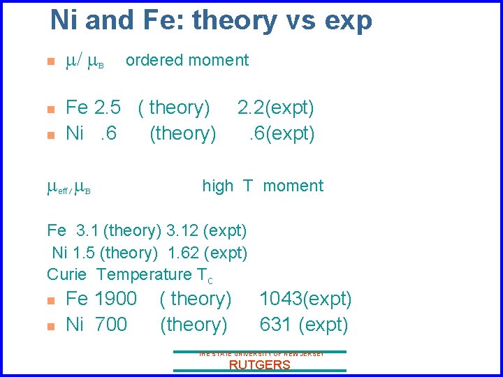 Ni and Fe: theory vs exp n n n m/ m. B ordered moment