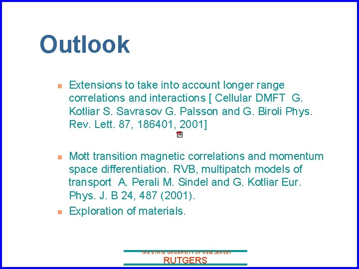 Outlook n n n Extensions to take into account longer range correlations and interactions