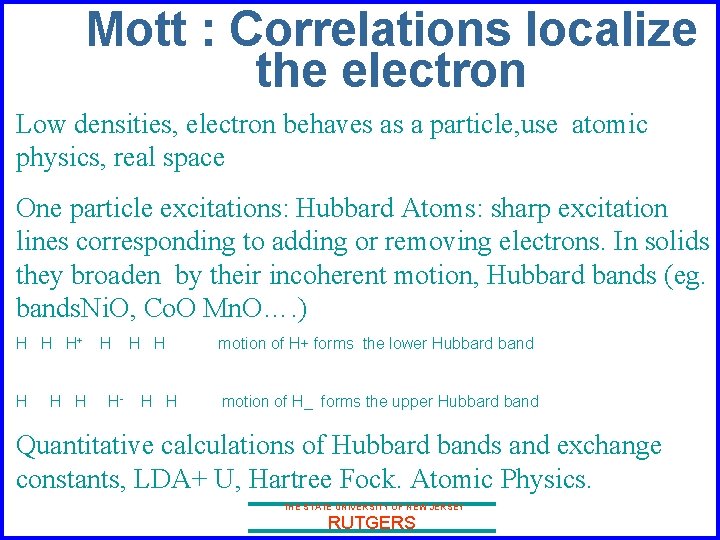 Mott : Correlations localize the electron Low densities, electron behaves as a particle, use