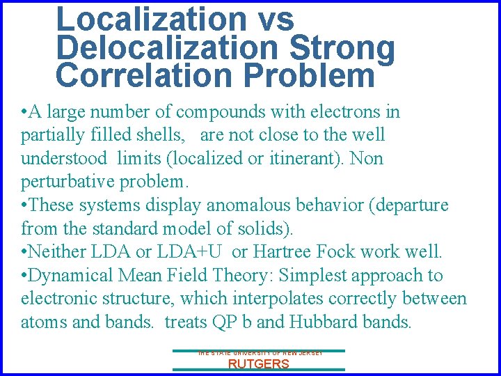 Localization vs Delocalization Strong Correlation Problem • A large number of compounds with electrons
