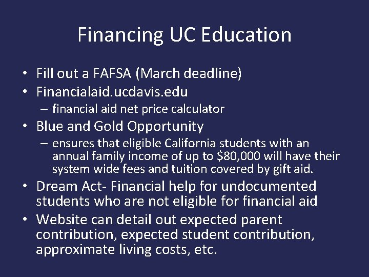 Financing UC Education • Fill out a FAFSA (March deadline) • Financialaid. ucdavis. edu