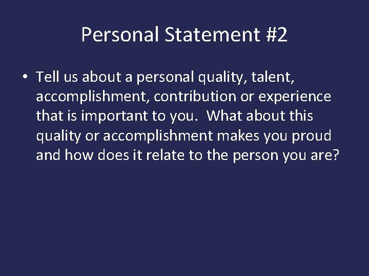 Personal Statement #2 • Tell us about a personal quality, talent, accomplishment, contribution or
