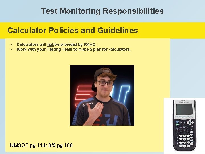 Test Monitoring Responsibilities Calculator Policies and Guidelines • • Calculators will not be provided